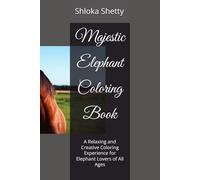 Majestic Elephant Coloring Book: A Relaxing and Creative Coloring Experience for Elephant Lovers of All Ages