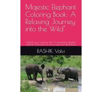 Majestic Elephant Coloring Book: A Relaxing Journey into the Wild": Unleash your creativity with 30 beautifully detailed elephant illustrations for stress relief and mindfulness