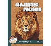 Majestic Felines Coloring Book: Big Cats, Wild Scenes & Artistic Adventures: Majestic Felines Collection - Volume 1