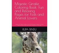Majestic Giraffe Coloring Book: Fun and Relaxing Pages for Kids and Animal Lovers: Explore the Tallest Creature in the Wild Through Creative Coloring! ... Teens, and Giraffe Enthusiasts of All Ages