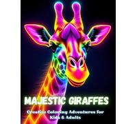 Majestic Giraffes: Creative Coloring Adventures for Kids & Adults: Giraffe Wonderland: A Fun Coloring Book for All Ages