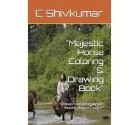 "Majestic Horse Coloring & Drawing Book": "Unleash Your Creativity with Beautiful Equine Designs"