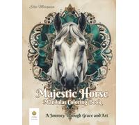Majestic Horse Mandalas Coloring Book: A Journey Through Grace and Art (International Edition)
