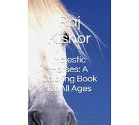Majestic Horses: A Coloring Book for All Ages