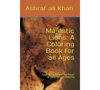 Majestic Lions: A Coloring Book for all Ages: Explore the Beauty and Power of Lions through Coloring