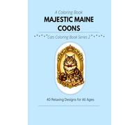 Majestic Maine Coons A Coloring Book: 40 Relaxing Designs for All Ages
