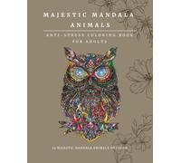 Majestic Mandala Animals: Anti-Stress Coloring book for adults - 55 majestic mandala animals to color