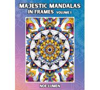 Majestic Mandalas in Frames - Volume 1: A Coloring Book Featuring 100 High-Quality Mandala Designs in Frames for Relaxation and Creativity | Single-Sided Pages | For Adults and Teens