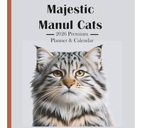 Majestic Manul Cats 2026 Premium Planner & Calendar: A Year of Rare Feline Beauty, Wisdom, and Wild Inspiration