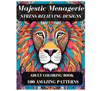 Majestic Menagerie | A Calming Coloring Journey Through Elegant Animals | STRESS RELIEVING DESIGNS |: ADULT COLORING | BOOK100 amazing patterns