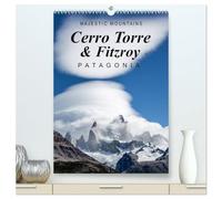 Majestic Mountains Cerro Torre & Fitzroy Patagonia / UK-Version (High Quality Premium Wall Calendar 2026 DIN A2 portrait),CALVENDO 12 Month Wall ... pictures from Cerro Torre and Cerro Fitzroy