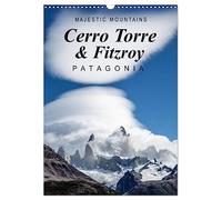 Majestic Mountains Cerro Torre & Fitzroy Patagonia / UK-Version (Wall Calendar 2026 DIN A3 portrait), CALVENDO 12 Month Wall Calendar: A selection of unique pictures from Cerro Torre and Cerro Fitzroy