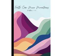 Majestic Mountains Journal- Faith Can Move Mountains: Journaling, Gratitude, Daily Prayer, Reflection, Devotion, Faith, Affirmation, Meditation, Spiritual, Creative Writing