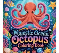 Majestic Ocean Octopus Coloring Book: octopus sea creature relaxation women coloring book, octopus ocean animal stress relief kids book, octopus ... marine wildlife relaxation adults color book