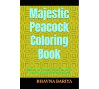 Majestic Peacock Coloring Book: Relax and Unleash Your Creativity with Stunning Peacock Designs