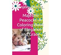 Majestic Peacocks: A Coloring Book of Elegance and Grace
