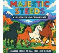 Majestic Steeds: A Horse Lover’s Coloring Escape: Perfect for horse enthusiasts, art lovers, and anyone seeking stress-free, creative calm. 25 World ... Globe. A coloring book for kids and adults.
