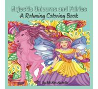 Majestic Unicorns and Fairies: A Relaxing Coloring Book for Adults and Teens | Relaxing Book to Calm Your Mind