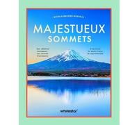 Majestueux sommets: Les célèbres montagnes, les reccords d'ascension - L'histoire de hauts lieux de spiritualité