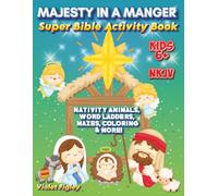 Majesty in a Manger Super Bible Activity Book: Nativity Animals, Word Ladders, Mazes, Coloring, Word Search, and More for Kids 6+