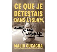 Majid Oukacha Ce que je détestais dans l'islam, quand j'étais musulm (Tascabile)