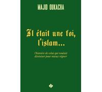 Majid Oukacha Il tait Une Foi, l'Islam... (Tascabile)