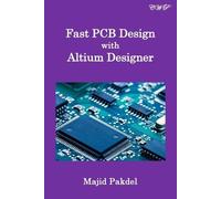 Majid Pakdel Fast PCB Design with Altium Designer (Tascabile)