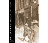 Major A.F. Becke ORDER OF BATTLE OF DIVISIONS, Part 1 (Tascabile)