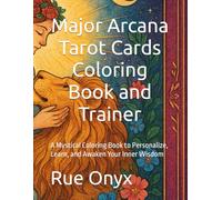 Major Arcana Tarot Cards Coloring Book and Trainer: A Mystical Coloring Book to Personalize, Learn, and Awaken Your Inner Wisdom