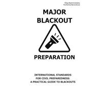 Major Blackout. Preparation.: International Standards for Civil Preparedness: A Practical Guide to Blackouts.