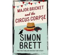 Major Bricket and the Circus Corpse: The first mystery in an unputdownable new cosy crime series