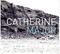 MAJOR, CATHERINE - LE DESERT DES SOLITUDES