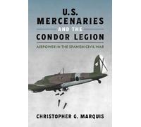 Major Christopher G. Marq U.S. Mercenaries and the Condor Leg (Copertina rigida)