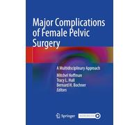 Major Complications of Female Pelvic Surgery: A Multidisciplinary Approach