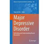 Major Depressive Disorder: Rethinking and Understanding Recent Discoveries: 1305