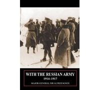 Major General Alfred Knox With the Russian Army 1914-1917 Volume 2 (Tascabile)
