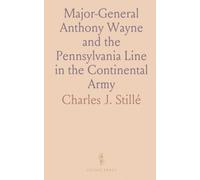 Major-General Anthony Wayne and the Pennsylvania Line in the Continental Army