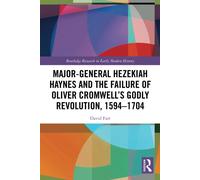 Major-General Hezekiah Haynes And The Failure Of Oliver Cromwell s Godly Revolut
