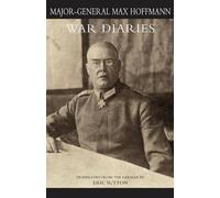 Major General Max Hoffmann WAR DIARIES and other papers Volume Two (Tascabile)