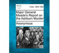 Major General Meade's Report on the Ashburn Murder (Tascabile)