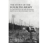 Major General Sir Archi Story of the Fourth Army in the Battles of t (Tascabile)