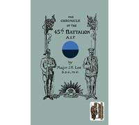 Major J. E. Lee CHRONICLE OF THE 45th BATTALION A.I.F. (Tascabile)