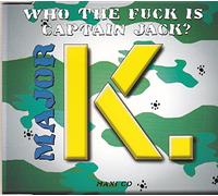 Major K. - Who the f*** is Captain Jack? [Single-CD]