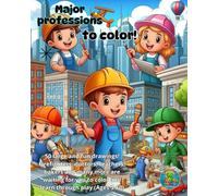 Major professions to color!: 50 large and fun drawings! Firefighters, doctors, teachers, bakers and many more are waiting for you to color and learn through play (Ages 3-10)