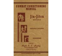 Major Robert Ed COMBAT CONDITIONING MANUAL - Jiu-Jitsu Defence, Bayo (Tascabile)