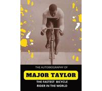 Major Taylor The Fastest Bicycle Rider In The World (Tascabile)