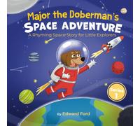 Major the Doberman’s space adventure: A rhyming space story for little explorers