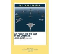 Major Usaf John R Carter Airpower and the Cult of the Offensive (Tascabile)