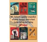Major W E Fairb W.E. Fairbairn's Complete Compendium of Lethal, Unar (Tascabile)