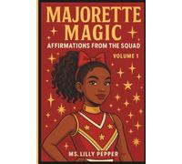 Majorette Magic: Affirmations from the Squad: Volume 1 - A Reflective Flipbook Journal for Confidence, Power & Sisterhood